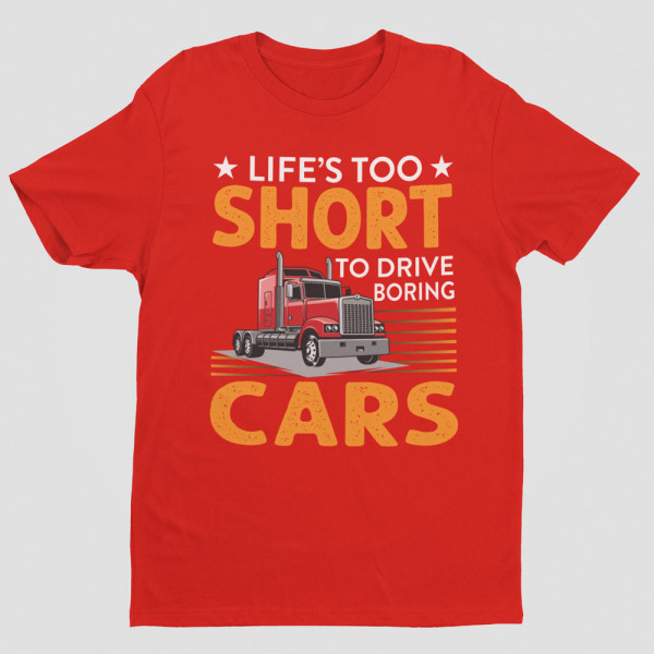 Tricou "Life's too short to drive boring cars"