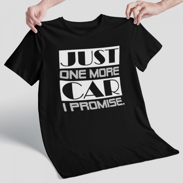 Tricou "Just one more car"