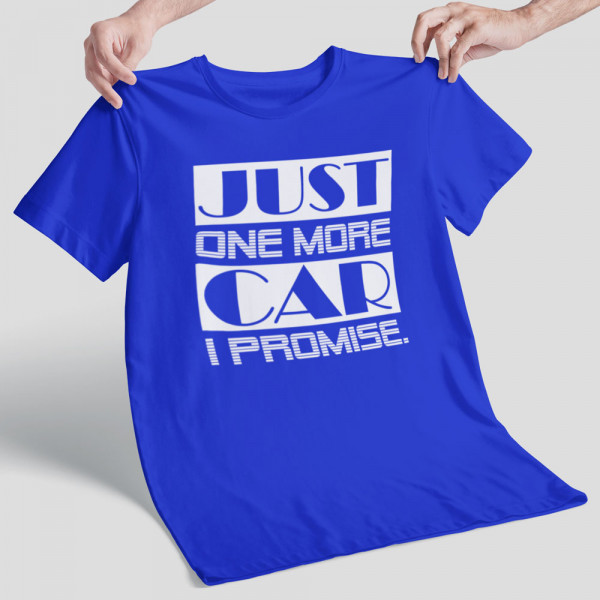 Tricou "Just one more car"