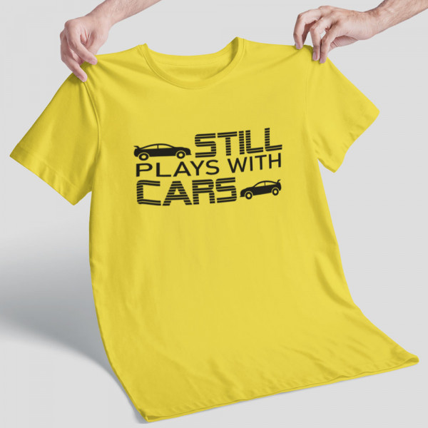 Tricou "Still plays with cars"