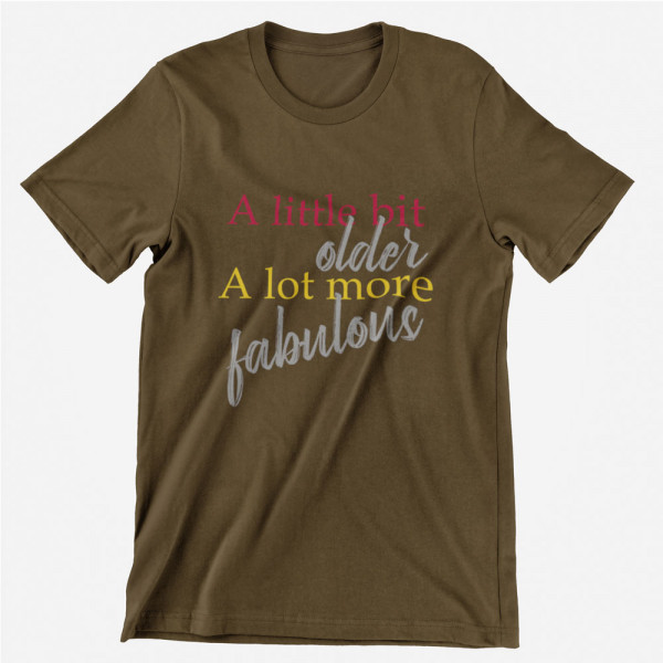 Tricou "A lot more fabulous"