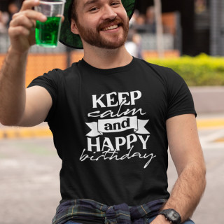Tricou "Keep calm and happy birthday"