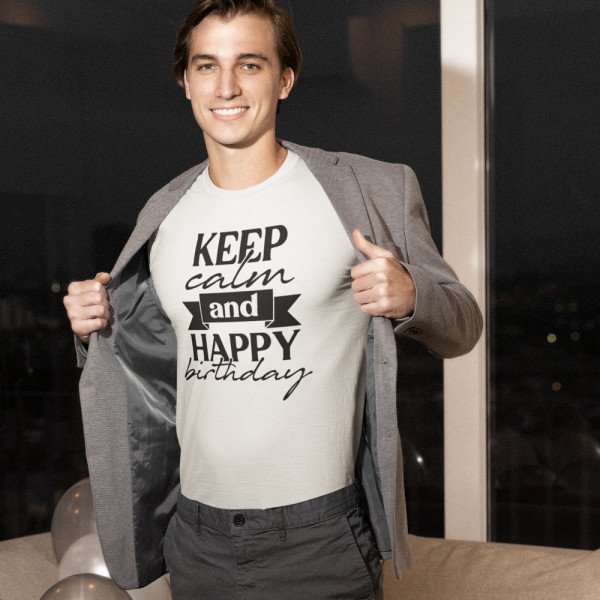 Tricou "Keep calm and happy birthday"