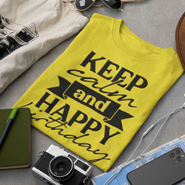 Tricou "Keep calm and happy birthday"
