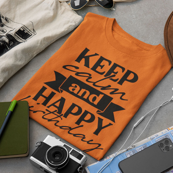Tricou "Keep calm and happy birthday"
