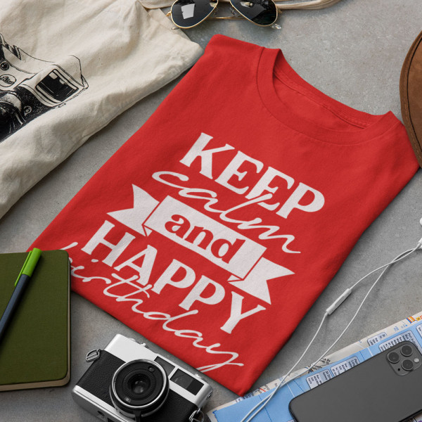 Tricou "Keep calm and happy birthday"