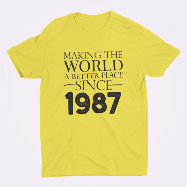 Tricouri "Making the world a better place since" su pasirinkta data