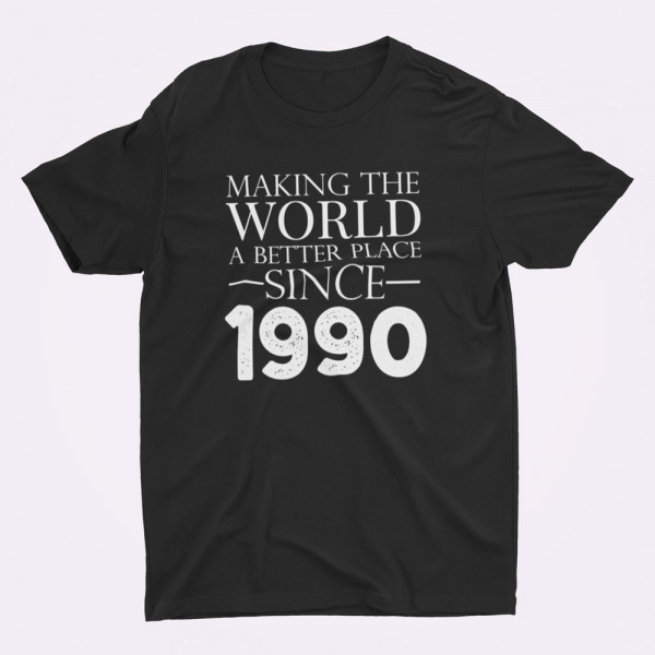Tricouri "Making the world a better place since" su pasirinkta data