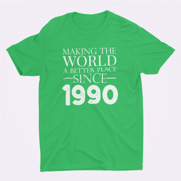Tricouri "Making the world a better place since" su pasirinkta data
