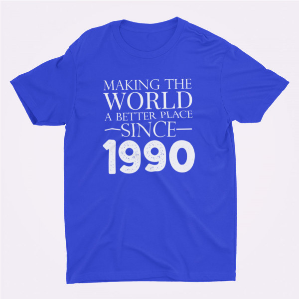 Tricouri "Making the world a better place since" su pasirinkta data