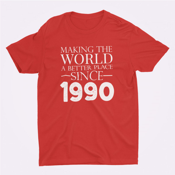 Tricouri "Making the world a better place since" su pasirinkta data