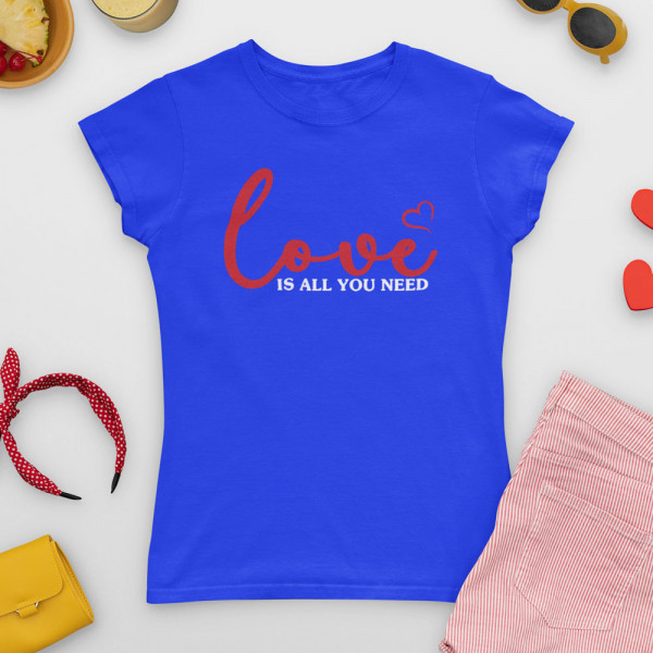 Tricou pentru femei "Love is all you need"