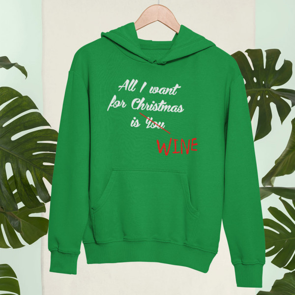 Hanorac "All I want for christmas is WINE" Hanorac "All I want for christmas is WINE"
