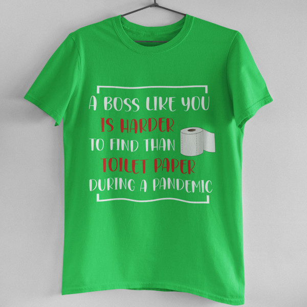Tricouri "A Boss like you"