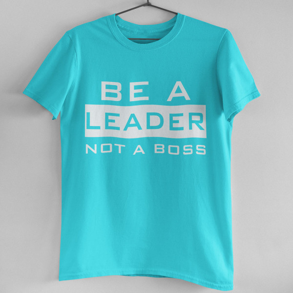 Tricouri "Be a leader"