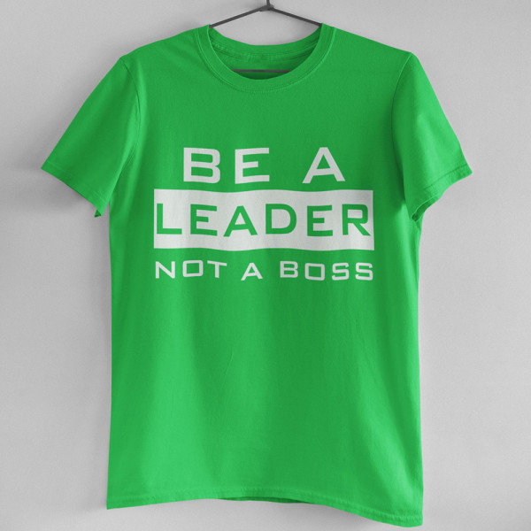Tricouri "Be a leader"