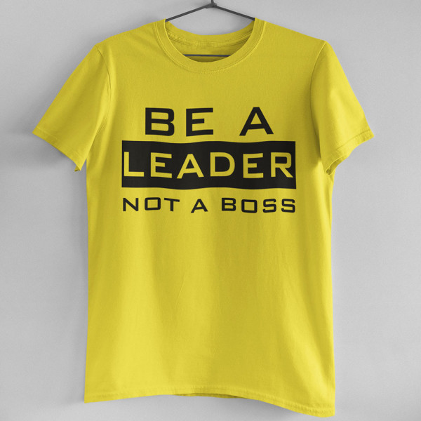 Tricouri "Be a leader"