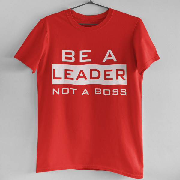 Tricouri "Be a leader"