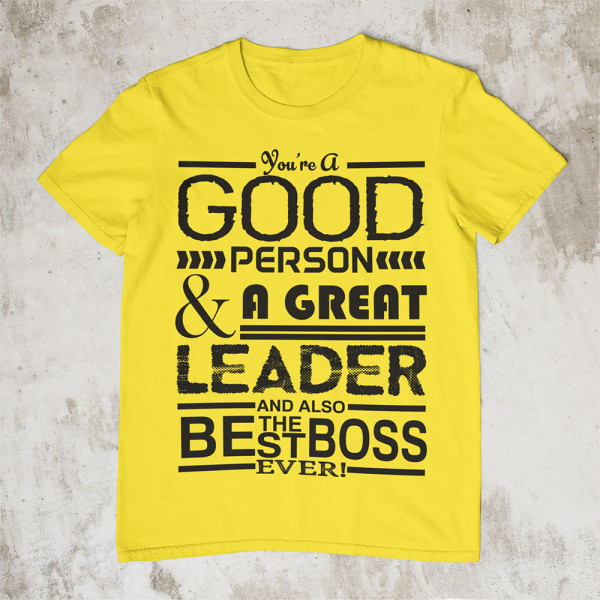 Tricouri "A Great Leader"