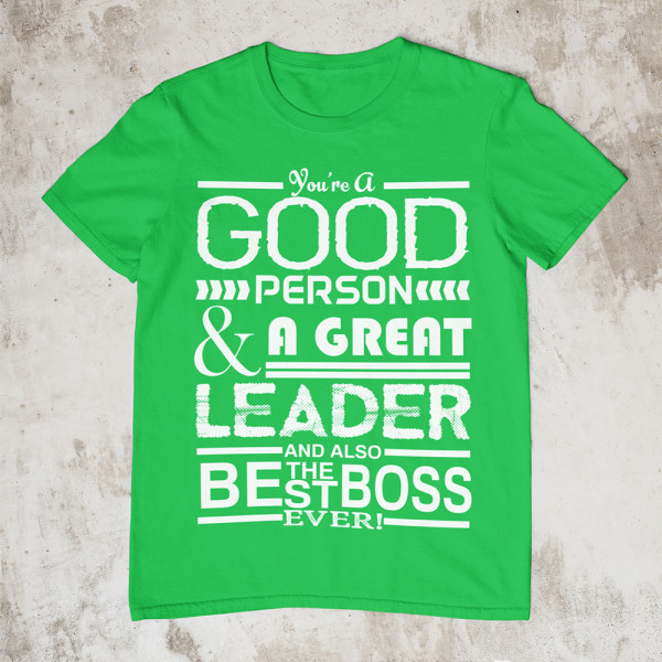 Tricouri "A Great Leader"