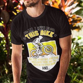 Tricou "All I need is this bike"