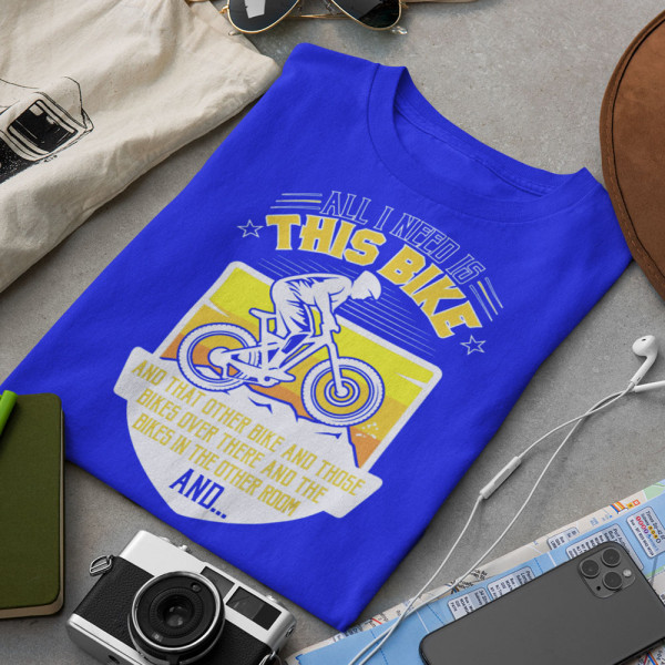 Tricou "All I need is this bike"
