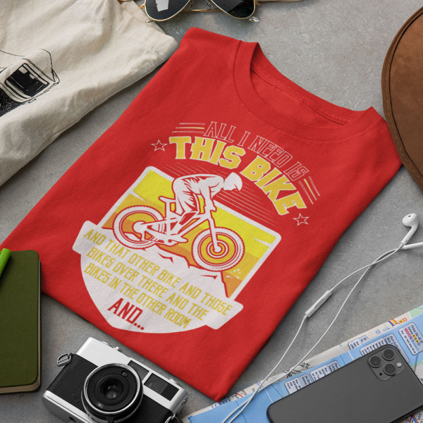 Tricou "All I need is this bike"