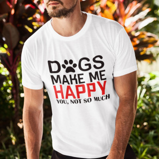 Tricou "Dogs make me happy"