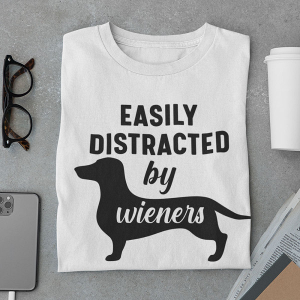 Tricou "Easily distracted by wieners"