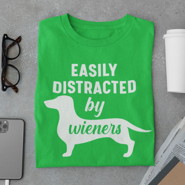 Tricou "Easily distracted by wieners"