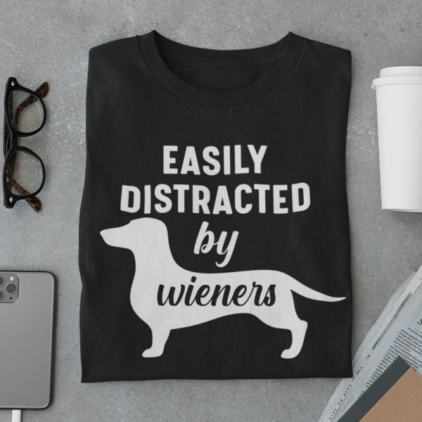 Tricou "Easily distracted by wieners"