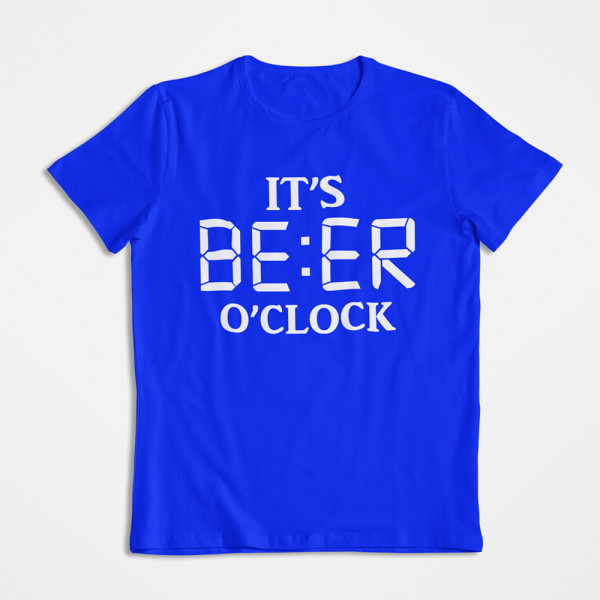 Tricouri "It's beer o'clock"