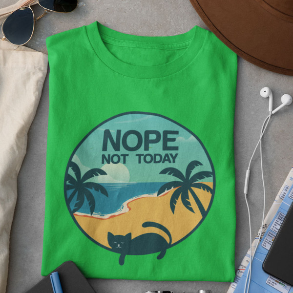 Tricou "NOPE. Not today"