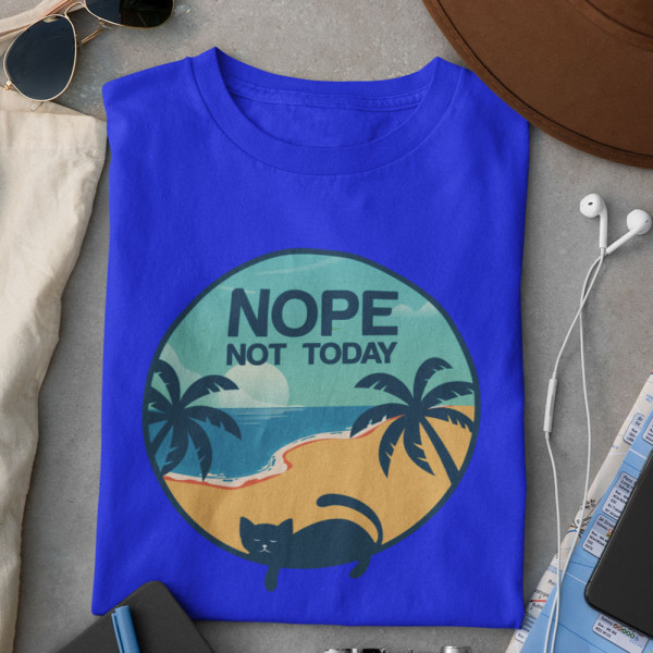 Tricou "NOPE. Not today"