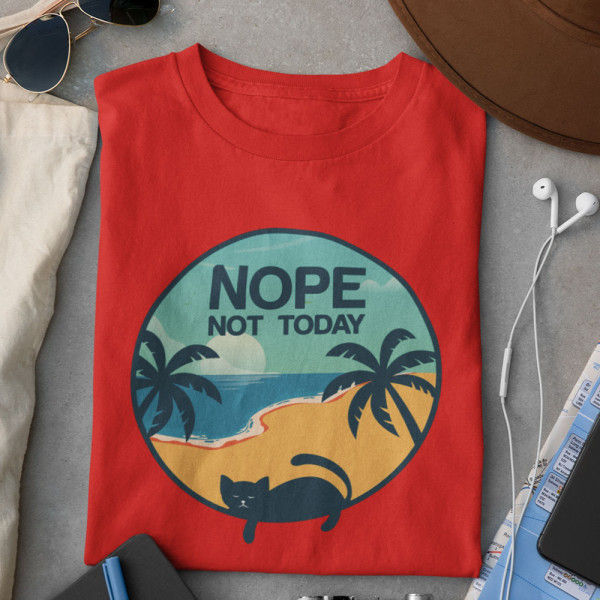 Tricou "NOPE. Not today"