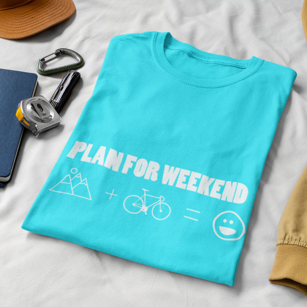 Tricou "Plan for weekend"