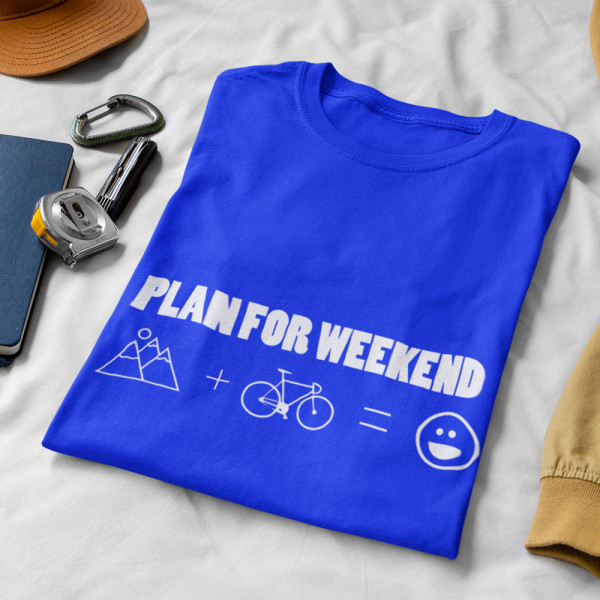 Tricou "Plan for weekend"