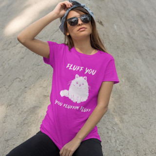 Tricou pentru femei "Fluff you"