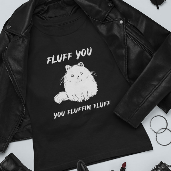 Tricou pentru femei "Fluff you"