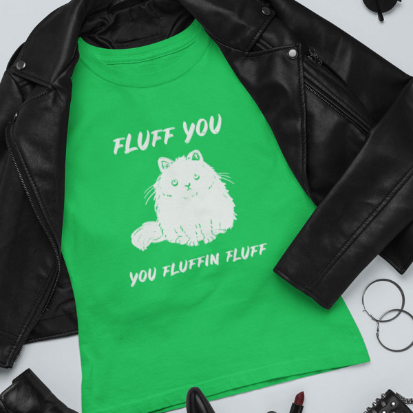 Tricou pentru femei "Fluff you"