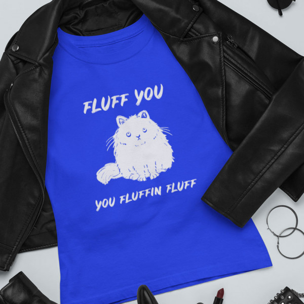 Tricou pentru femei "Fluff you"