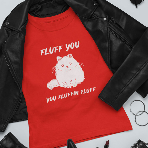 Tricou pentru femei "Fluff you"