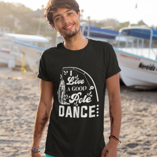Tricou "I love a good pole dancer"