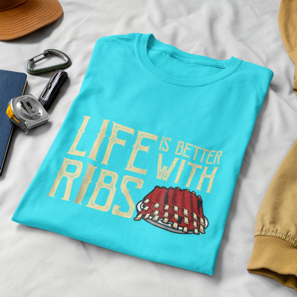 Tricouri "Life is better with ribs"