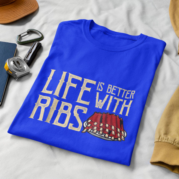 Tricouri "Life is better with ribs"