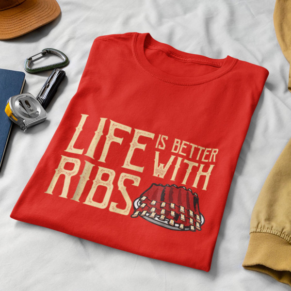 Tricouri "Life is better with ribs"