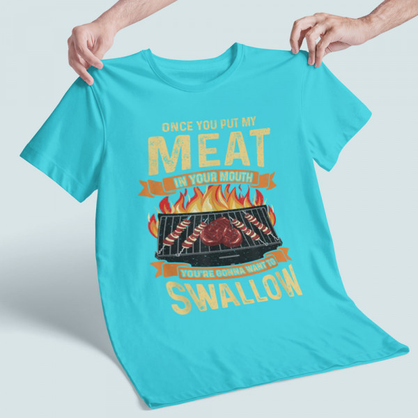Tricouri "Put my meat in your mouth" Tricouri "Put my meat in your mouth"
