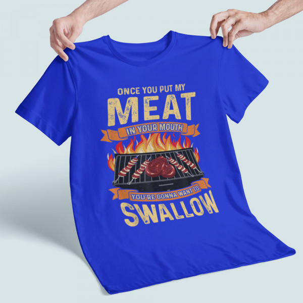 Tricouri "Put my meat in your mouth" Tricouri "Put my meat in your mouth"