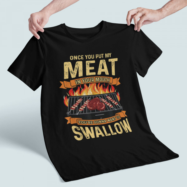 Tricouri "Put my meat in your mouth" Tricouri "Put my meat in your mouth"