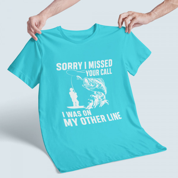 Tricou "Sorry, I missed your call"